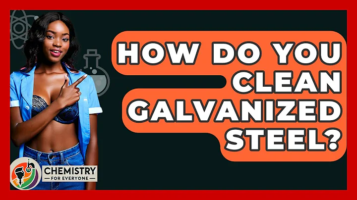 How Do You Clean Galvanized Steel? - Chemistry For Everyone