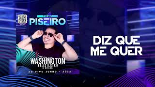 Video thumbnail of "DIZ QUE ME QUER - Washington Brasileiro (CD Tome Piseiro Junho - 2022)"