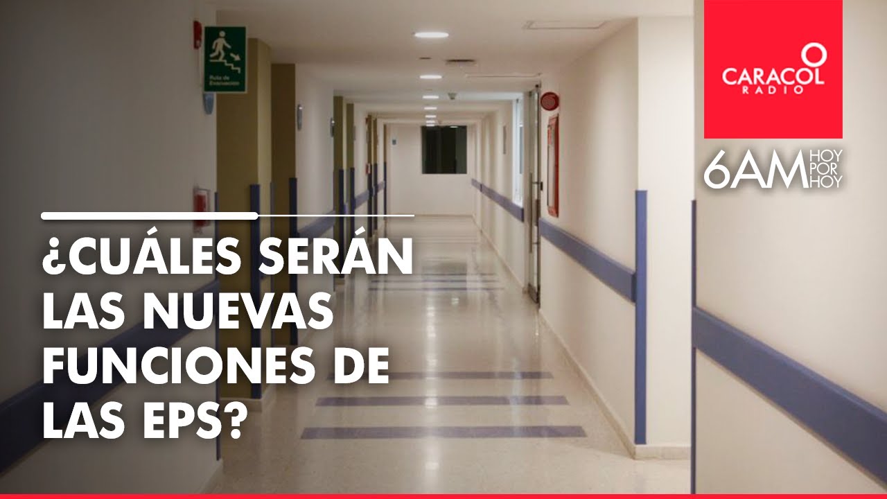 ¿Cuáles serán las nuevas funciones de las EPS por la reforma de salud ...
