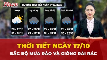 Thời tiết ngày 17/10: Bắc Bộ mưa rào và giông rải rác  | Tin tức