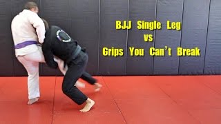 BJJ Single Leg vs Grips You Can’t Break