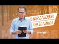 Minutos de Esperança |  O Nosso Socorro Vem do Senhor | com o Pr. Elias Brenha