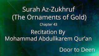Surah Az-Zukhruf (The Ornaments of Gold) Mohammad Abdullkarem Qur'an Quran Recitation