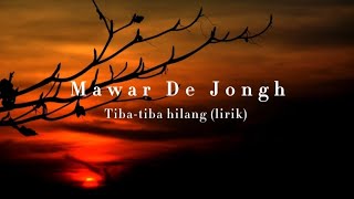 Mawar de jongh - Tiba tiba Hilang (lirik)