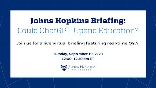 Johns Hopkins Briefing: Could ChatGPT Upend Education?