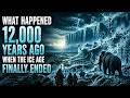 🌍 What Happened 12,000 Years Ago When the Ice Age Finally Ended? | Sleep History Documentary