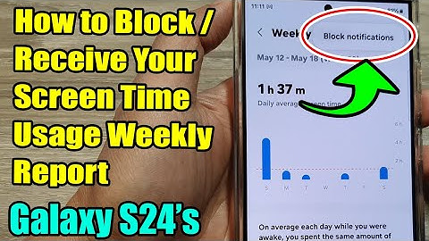 Galaxy S24/S24+/Ultra: How to Block/Receive Your Screen Time Usage Weekly Report
