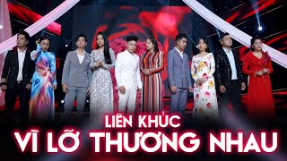 Liên Khúc Vì Lỡ Thương Nhau  Hồ Phương Liên, Bằng Chương, Hoàng Hải, Tăng Thiện Ân, Thạch Phay...