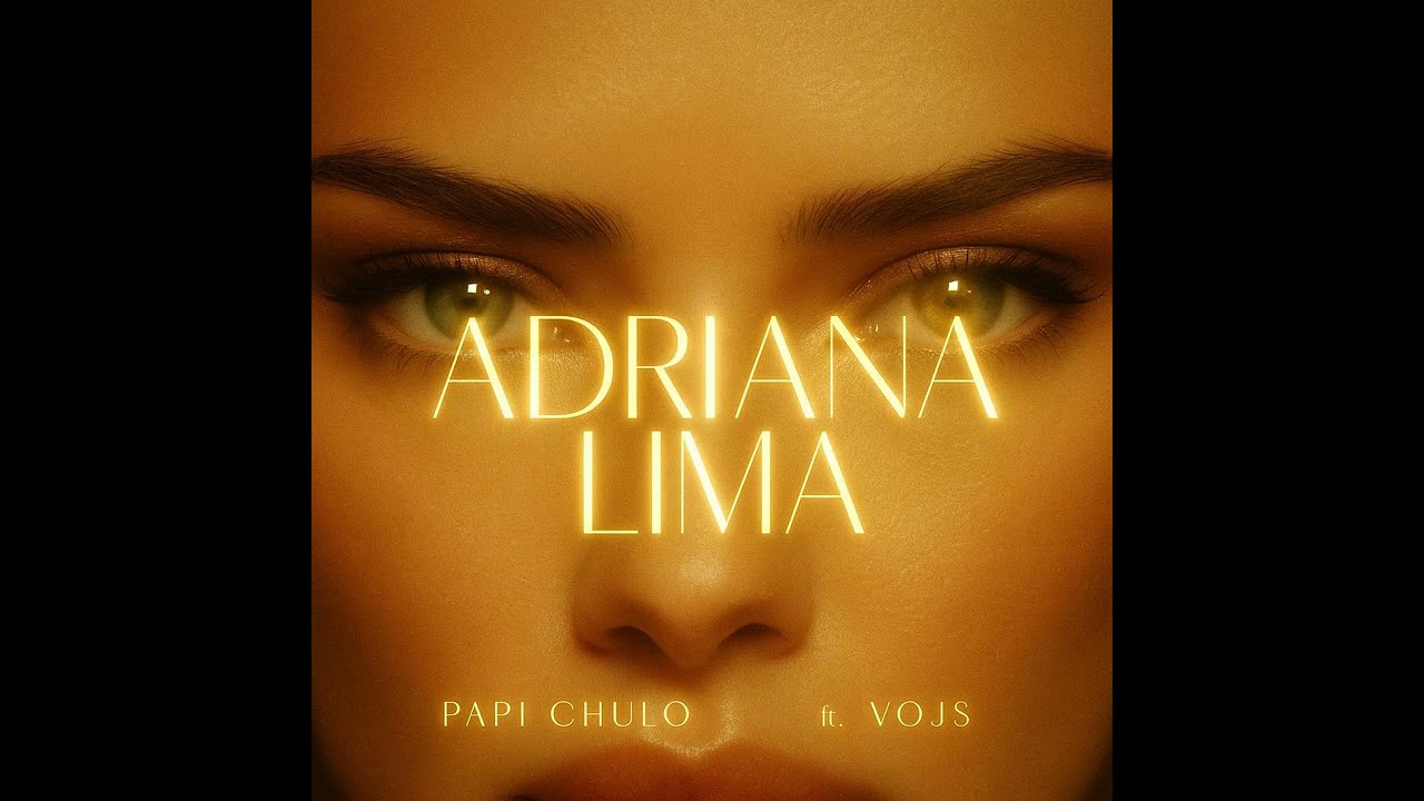 Papi Chulo x VOJS - Adriana Lima (OFFICAL AUDIO)