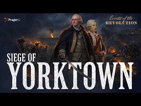 The Siege Of Yorktown | The White House Founders Museum | PragerU