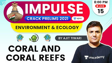 Impulse | UPSC CSE/IAS Prelims 2021 | Environment & Ecology by Ajit Sir | Coral and Coral Reefs