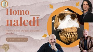 The Enigma of Homo Naledi ft. Guest Experts Dr. Lee Berger, Dr. John Haws, and Dr. Agustin Fuentes!