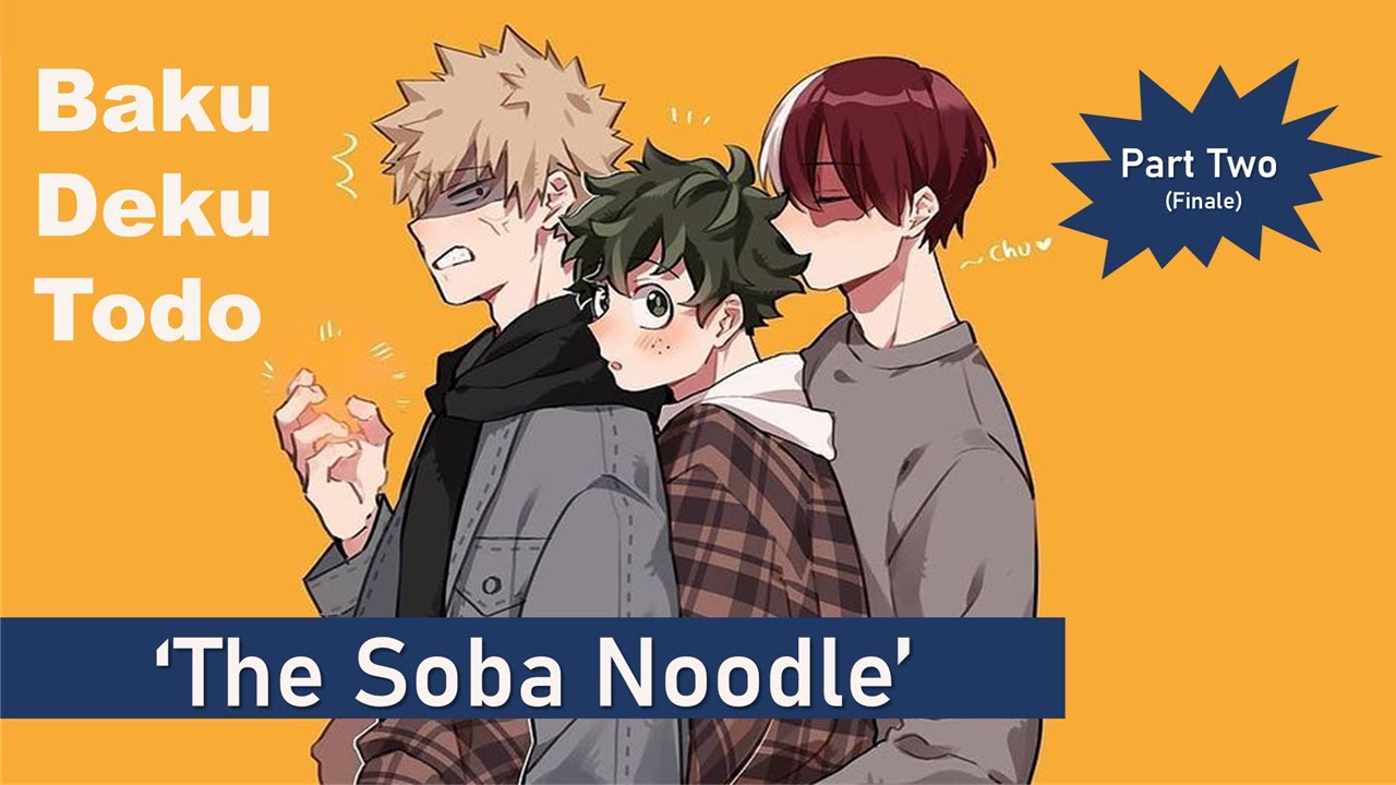 TodoBakuDeku | 'The Soba Noodle' | Texting Story | Finale
