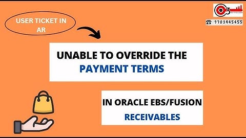 User Ticket in AR- Unable to Override the Payment Terms in Oracle EBS/Fusion Receivables. Why??