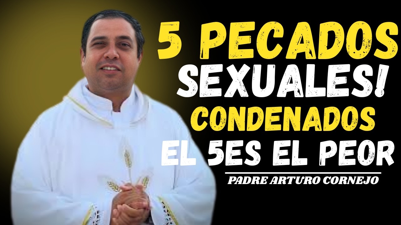 5 Pecados Sexuales Condenados por la Biblia ⚠️ El #5 Es el Peor | Padre Arturo Cornejo