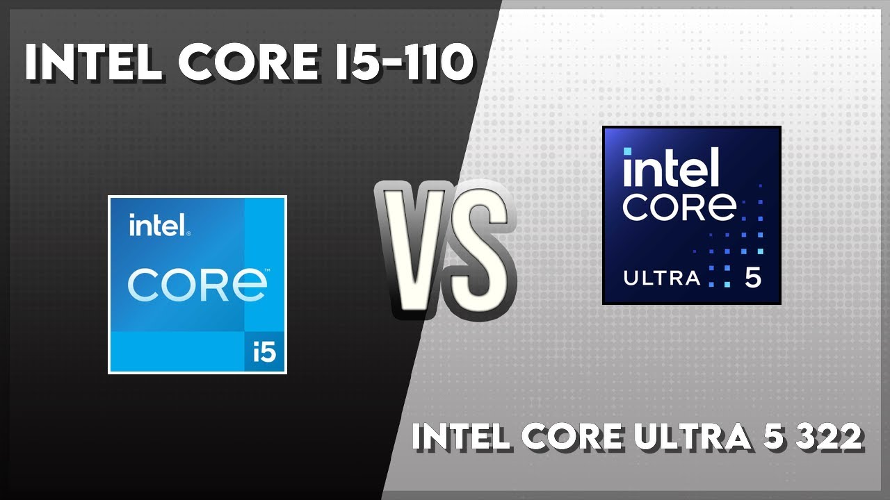 Intel Core i5-110 vs Intel Core Ultra 5 322 Technical Comparison