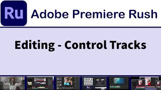 Mastering Adobe Premiere Rush: Control Tracks