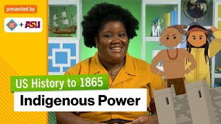 Indigenous Power | US History to 1865 | Study Hall