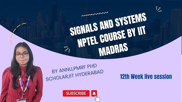 Signals and Systems | NPTEL Live Session 12 | ANNU | PMRF-IIT Hyderabad