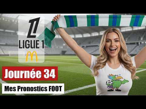 🏆 LIGUE 1 FOOTBALL JOURNÉE 34 2026 : Mes 9 PRONOSTICS CHOCS