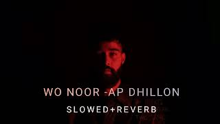 Video thumbnail of "Wo Noor - Ap dhillon (SLOWED+REVERB)"