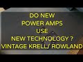 Do new power amplifiers use new technology  krell  jeff rowland