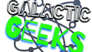 Galactic Geek Episode 1 The Saga Begins