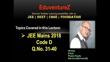 JEE Main 2018 Physics Video Solutions | Code D | Q.No. 31 to 40 | EduventureZ