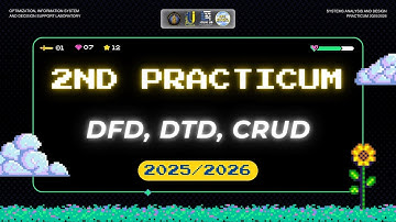 [DFD, DTD, & CRUD | PART 3] PRACTICUM 2 SYSTEMS ANALYSIS AND DESIGN 2025