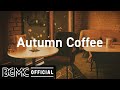 Autumn Coffee: Mellow Fall Coffee Shop Ambience - Autumn Smooth Jazz Music with Autumn Leaves