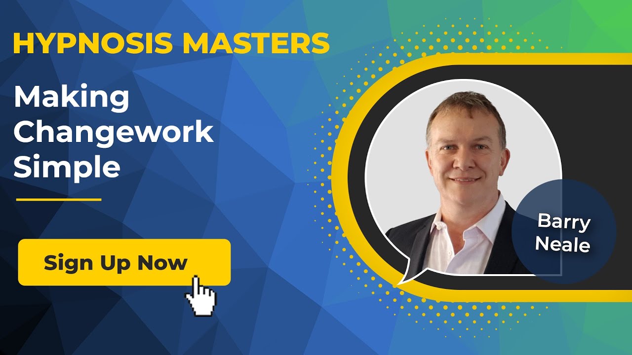 Barry Neale - Making Changework Simple @Hypnosis Masters Summit ...