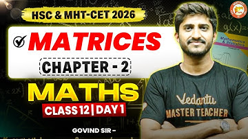 Matrices | Maths 1 Chapter 2 | HSC + MHT-CET 2026 | Day 1 | Vedantu Maharashtra | Govind Sir