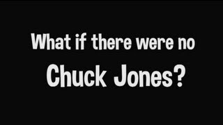 What If There Were No Chuck Jones? Say It Isn't So!