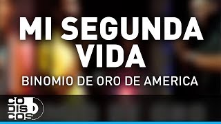 Miniatura de vídeo de "Mi Segunda Vida, Binomio De Oro De América - Audio"