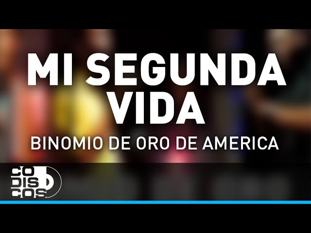 Mi Segunda Vida, Binomio De Oro De América - Audio - YouTube