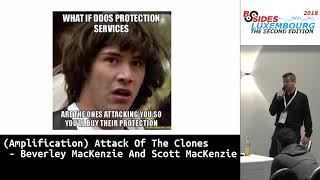 BSidesLUX 2018: (Amplification) Attack Of The Clones - Beverley MacKenzie And Scott MacKenzie