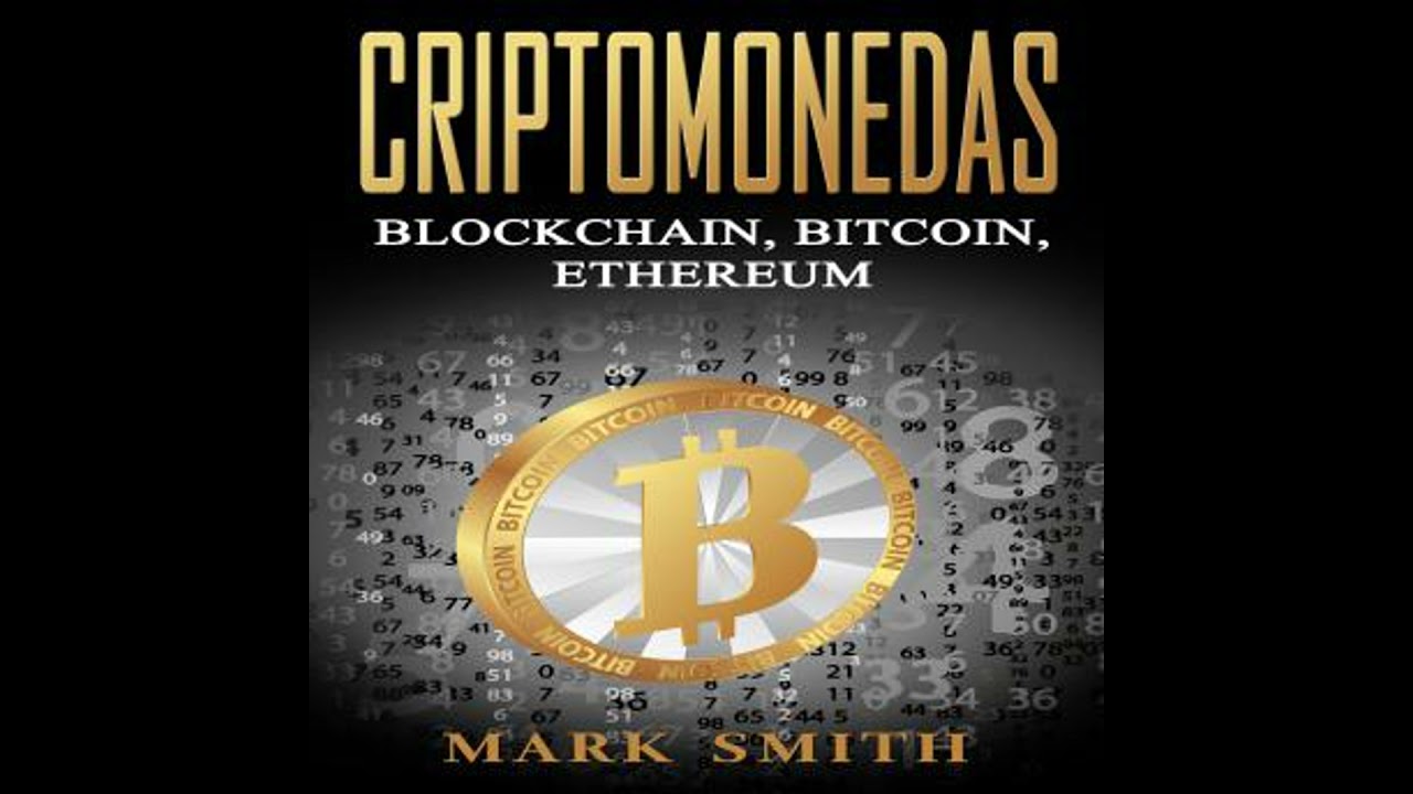 Criptomonedas: Blockchain, Bitcoin, Ethereum (Libro en Español/Cryptocurrency Book Spanish Version)