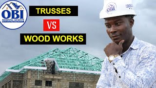 Roofing In Ghana? Trusses Vs Wood works - Pros And Cons