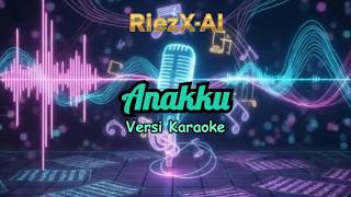 ANAKKU Versi Karaoke – Lagu Slow Rock | Kasih & Harapan Ayah dan Ibu Untuk Anak Tercinta
