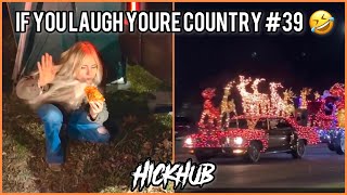 IF YOU LAUGH YOU’RE COUNTRY #39 | ULTIMATE EDITION