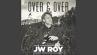 Video thumbnail of "JW Roy - Over & Over"