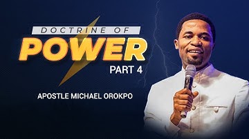 Message Summary of The Doctrine of Power "Part 4" || Apostle Michael Orokpo