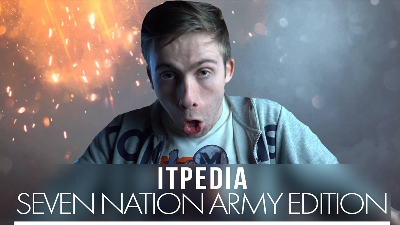 ITPEDIA | SEVEN NATION ARMY EDITION