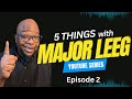 5 Things with Major Leeg Episode  2