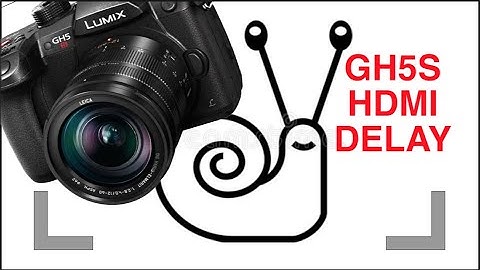 Panasonic GH5S HDMI delay