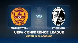 Play-off round: Motherwell vs Freiburg | UEFA Conference League | Match in 90 Seconds!