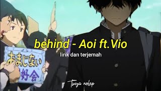 Behind - Aoi ft.Vio lirik dan terjemah
