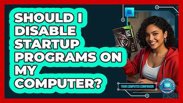 Should I Disable Startup Programs On My Computer? - Your Computer Companion
