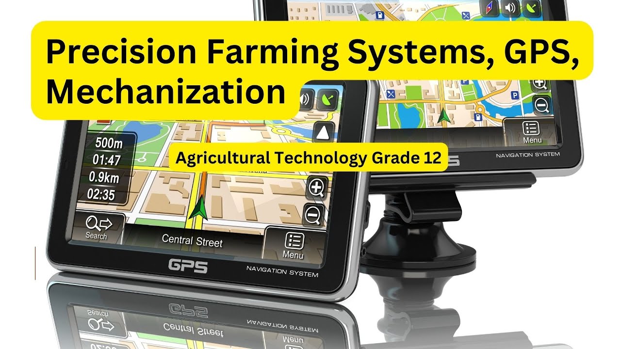 Agricultural technology grade 12: Precision Farming Systems, GPS, Mechanization