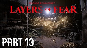 A Huge Treasure Pile! - Layers Of Fear (2023) Gameplay Part 13 [NO COMMENTARY]